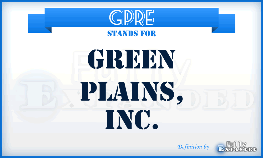 GPRE - Green Plains, Inc.