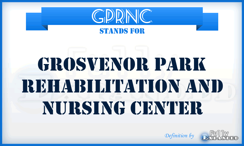 GPRNC - Grosvenor Park Rehabilitation and Nursing Center