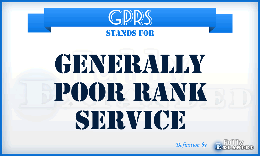 GPRS - Generally Poor Rank Service