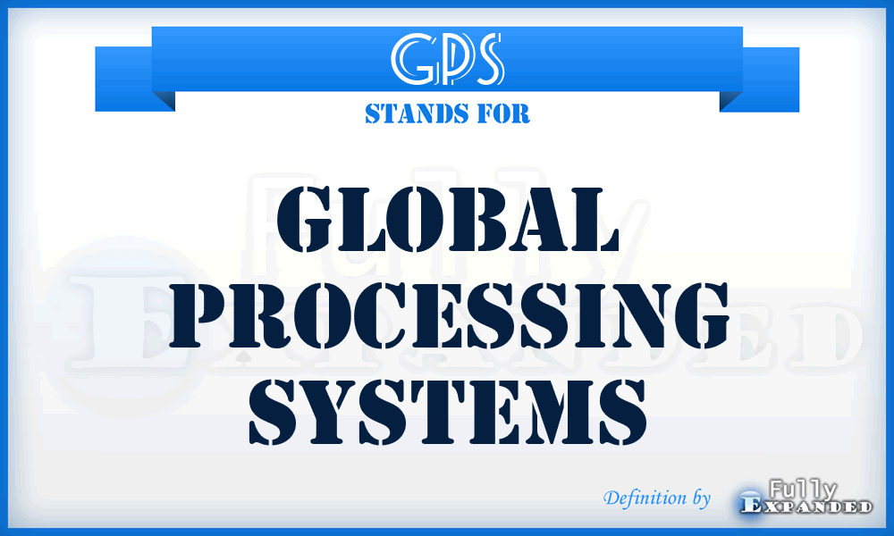 GPS - Global Processing Systems