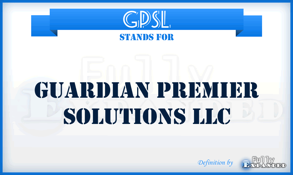 GPSL - Guardian Premier Solutions LLC