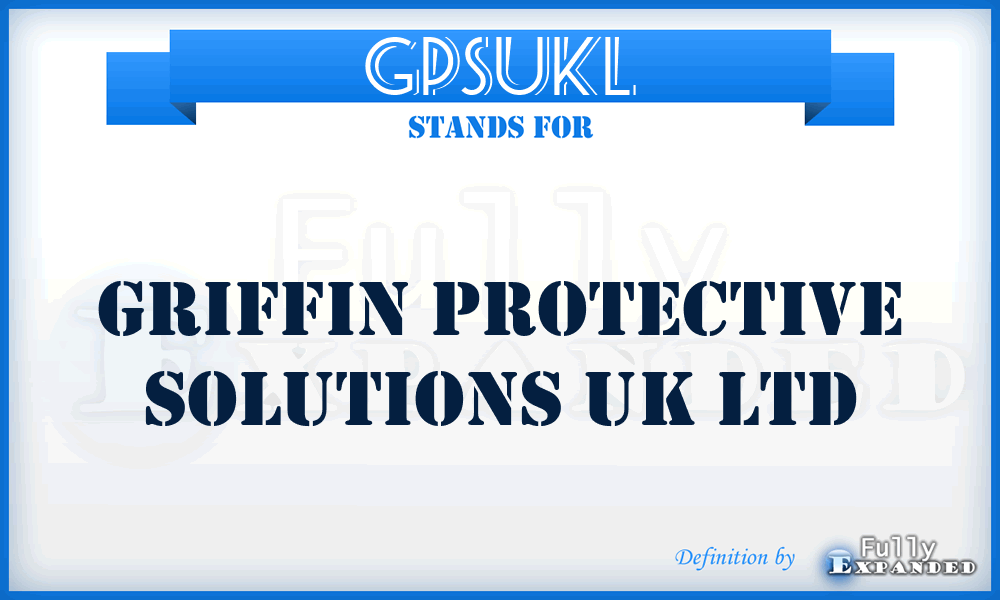 GPSUKL - Griffin Protective Solutions UK Ltd