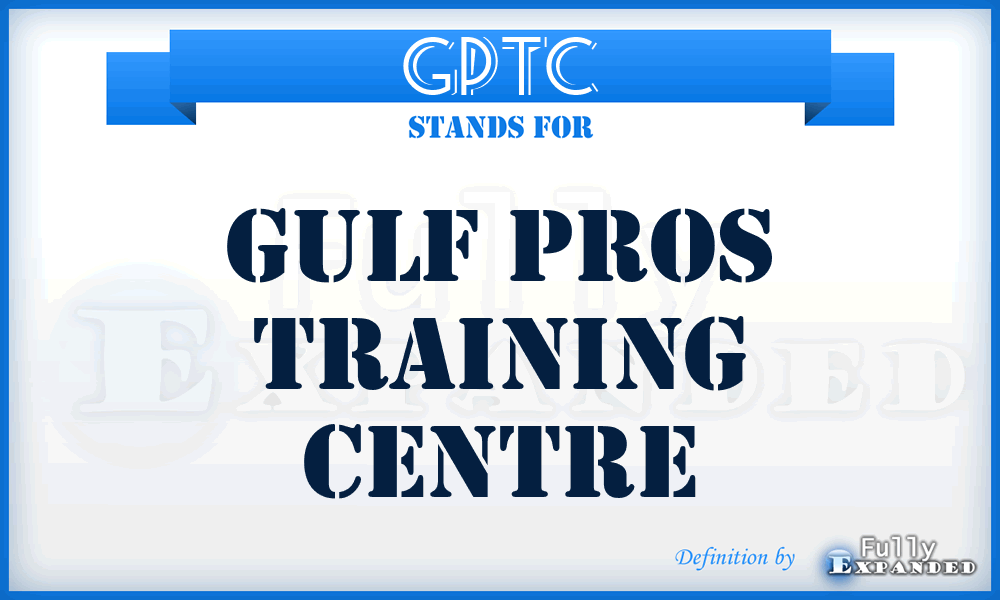 GPTC - Gulf Pros Training Centre