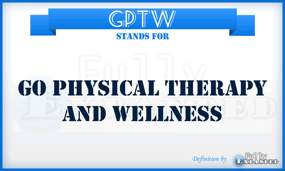 GPTW - Go Physical Therapy and Wellness