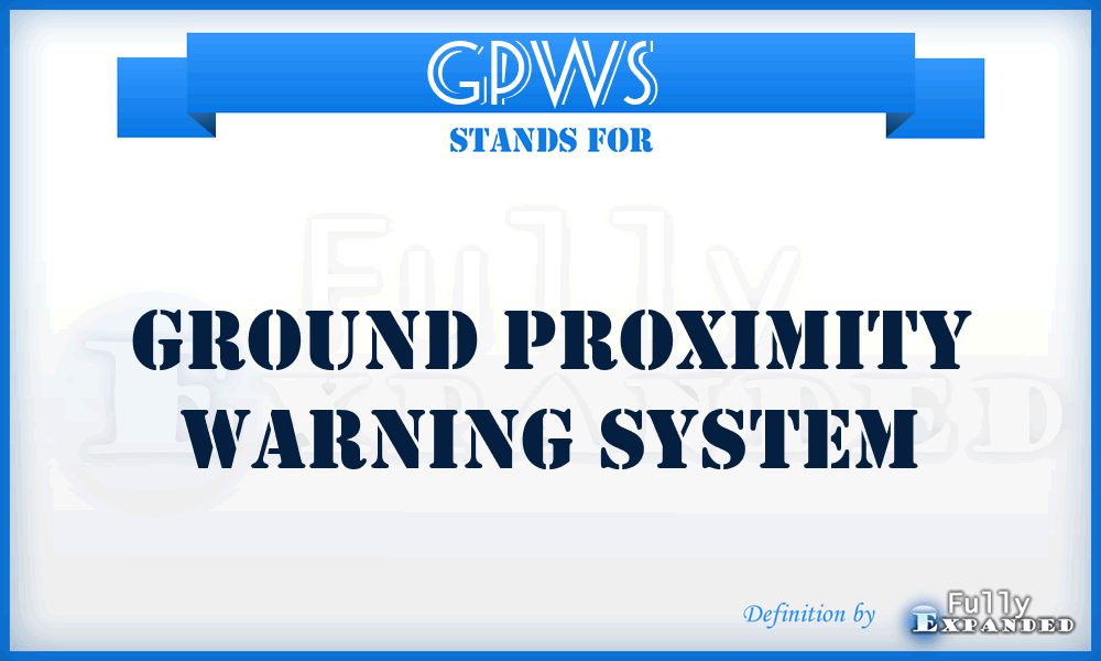 GPWS  - ground proximity warning system