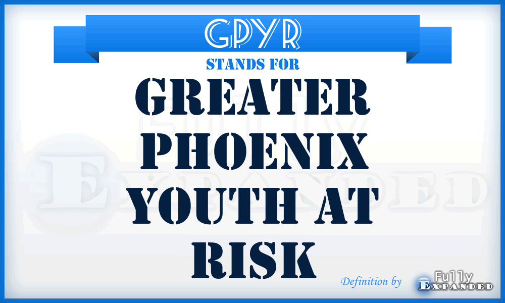 GPYR - Greater Phoenix Youth at Risk