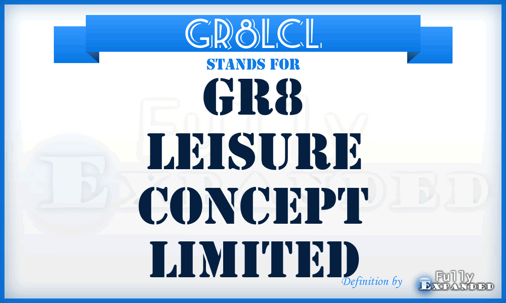 GR8LCL - GR8 Leisure Concept Limited