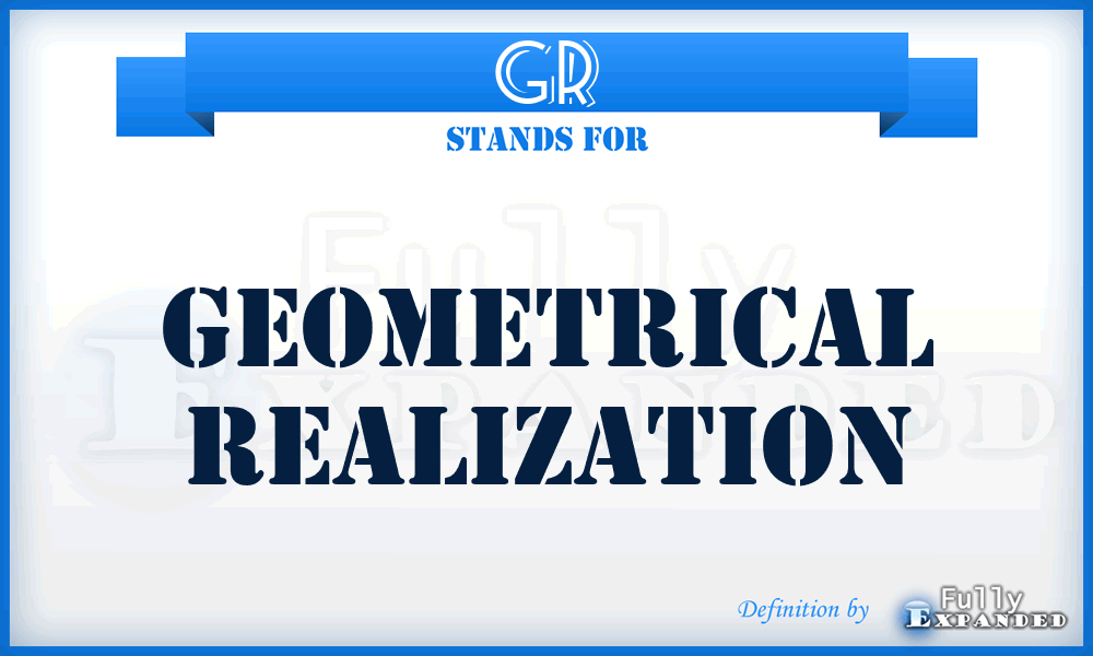 GR - Geometrical Realization