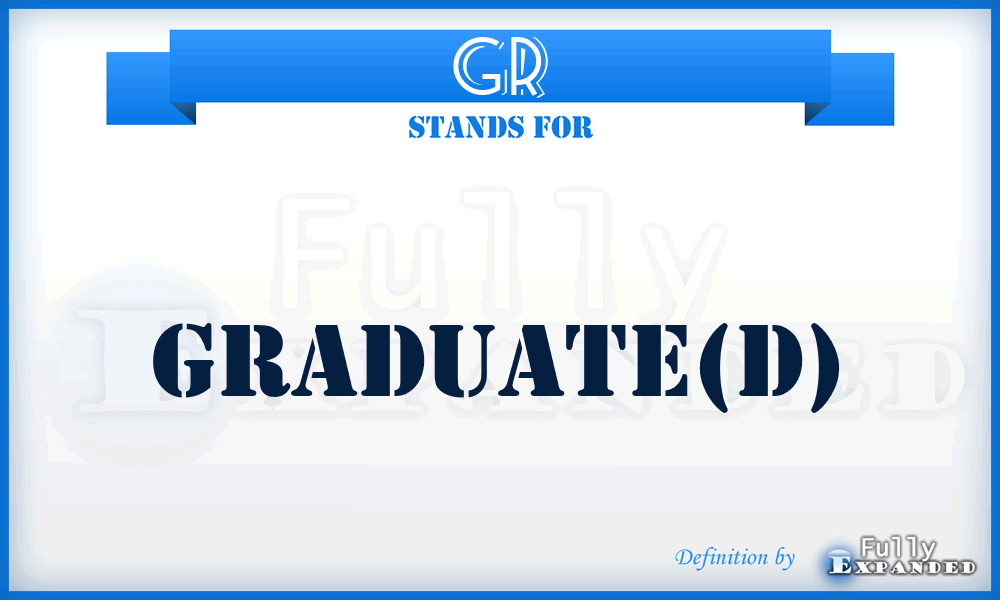 GR - graduate(d)