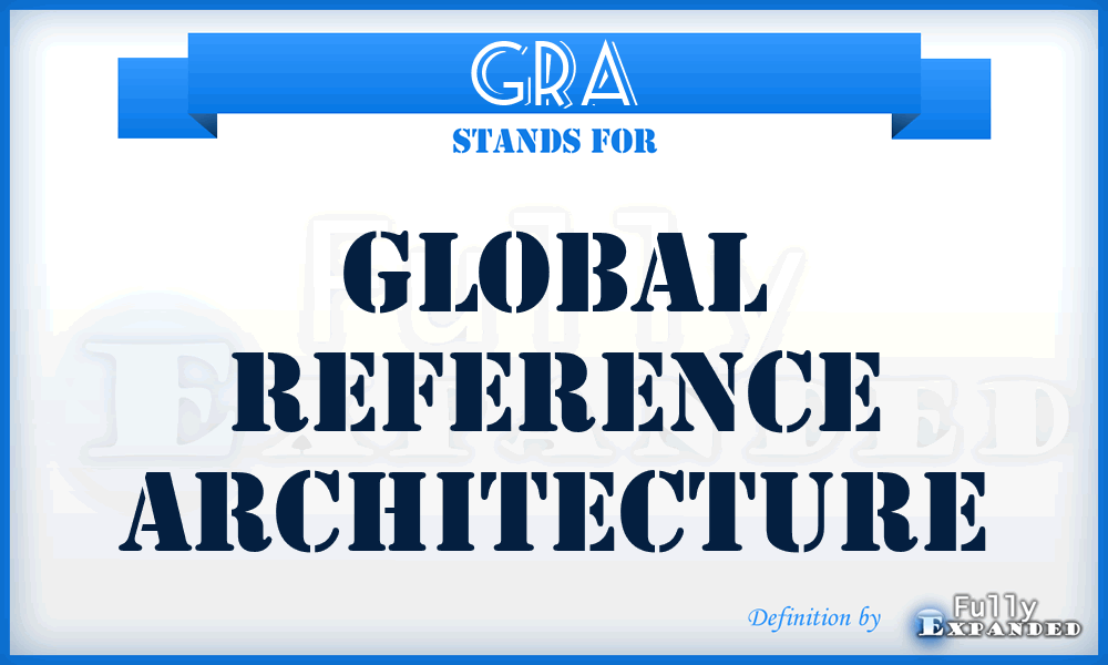 GRA - Global Reference Architecture