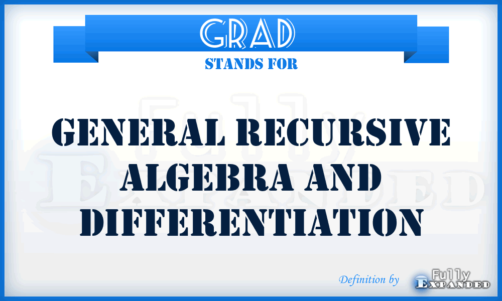 GRAD  - general recursive algebra and differentiation
