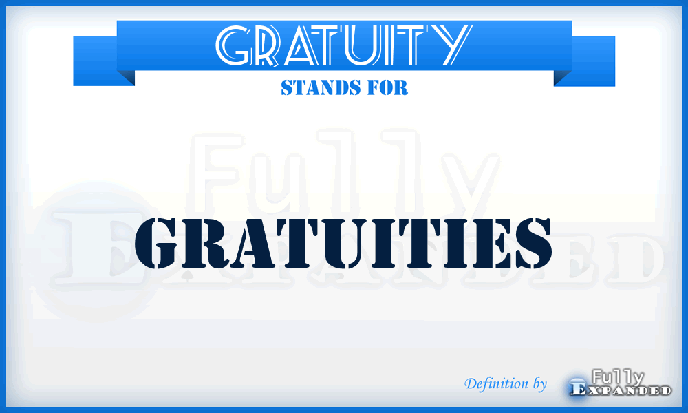 GRATUITY - Gratuities
