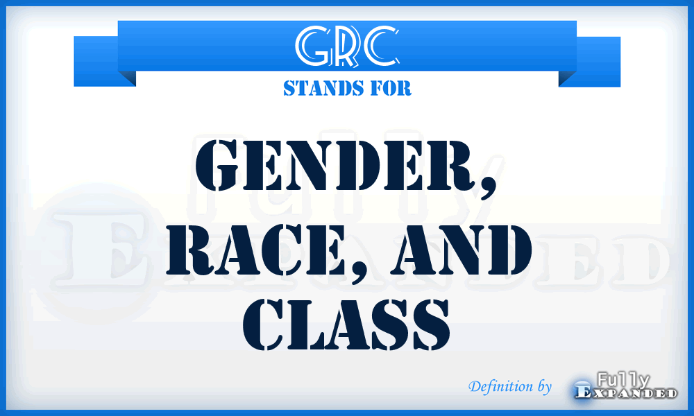 GRC - Gender, Race, and Class