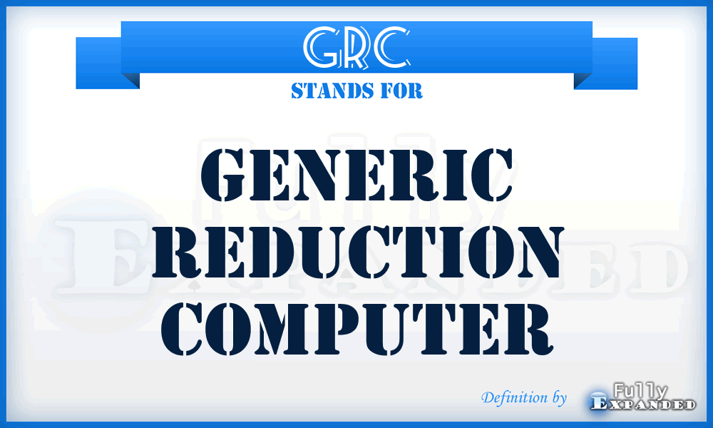 GRC - Generic Reduction Computer