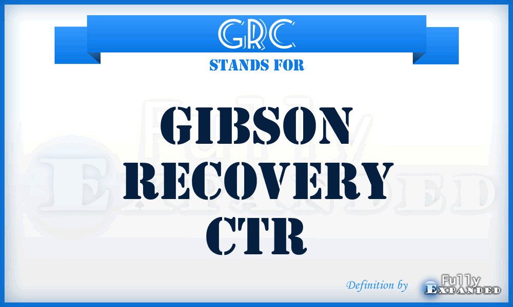 GRC - Gibson Recovery Ctr