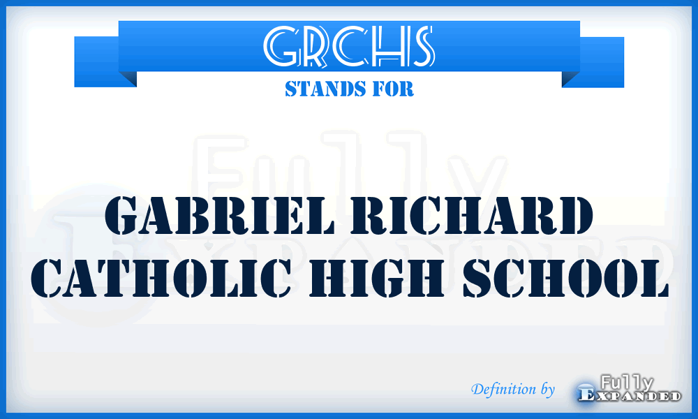 GRCHS - Gabriel Richard Catholic High School