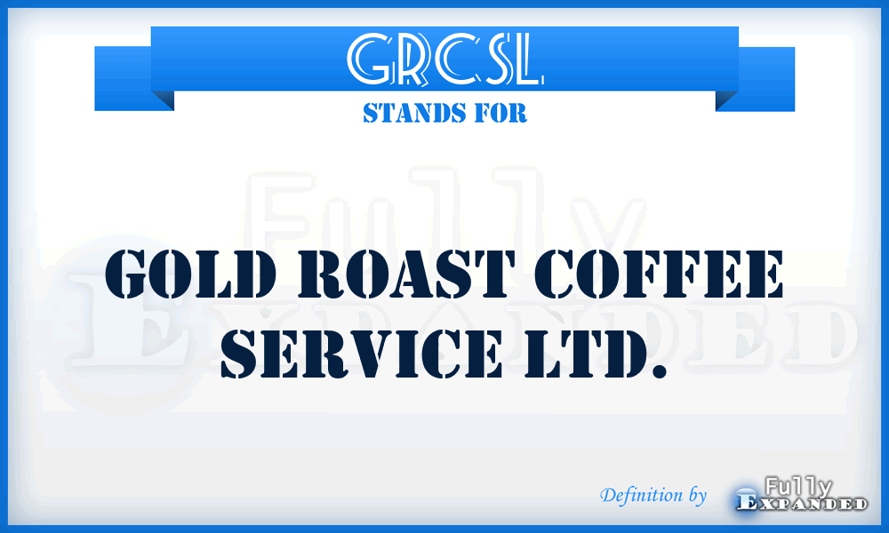 GRCSL - Gold Roast Coffee Service Ltd.
