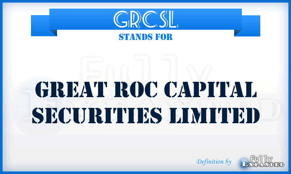 GRCSL - Great Roc Capital Securities Limited