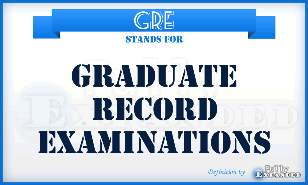 GRE - Graduate Record Examinations