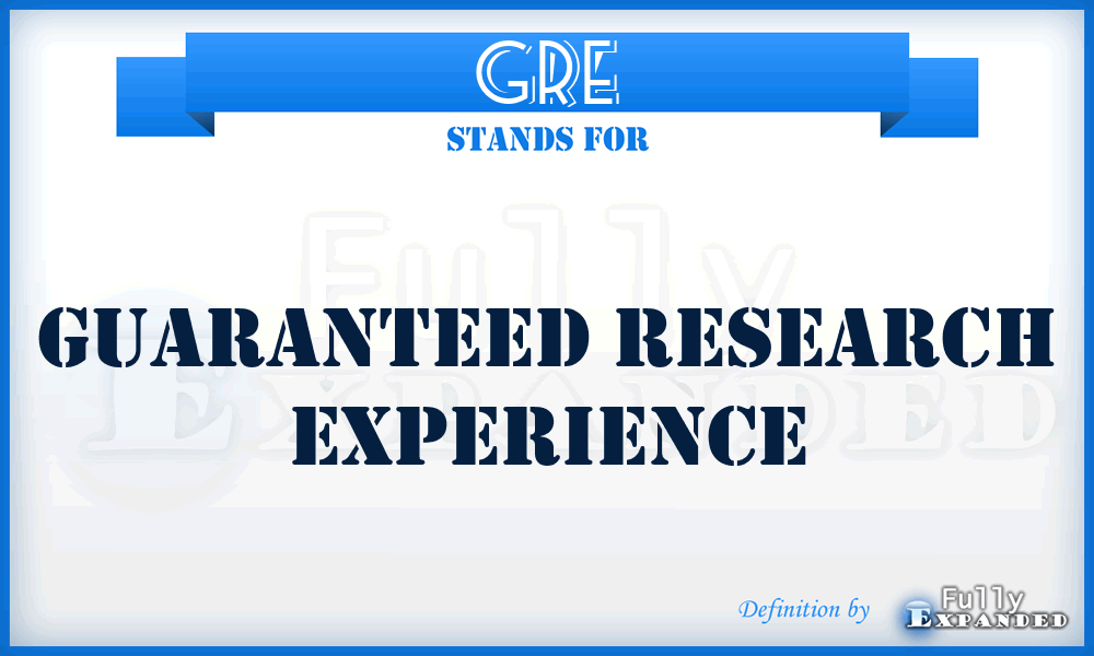 GRE - Guaranteed Research Experience