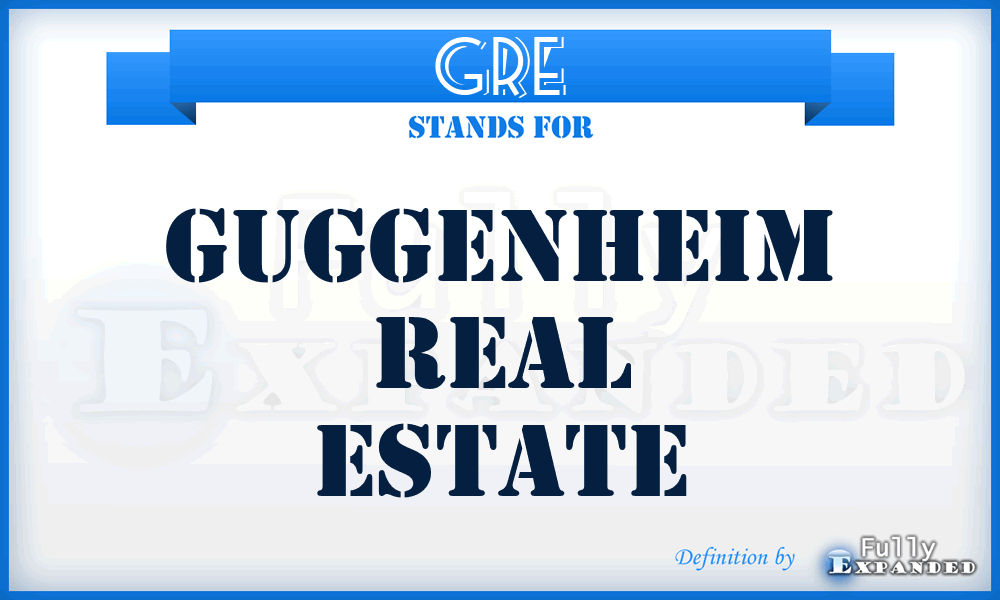 GRE - Guggenheim Real Estate