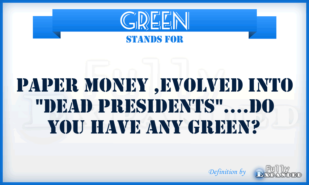 GREEN - Paper money ,evolved into 