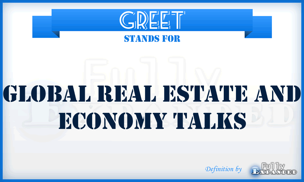 GREET - Global Real Estate and Economy Talks