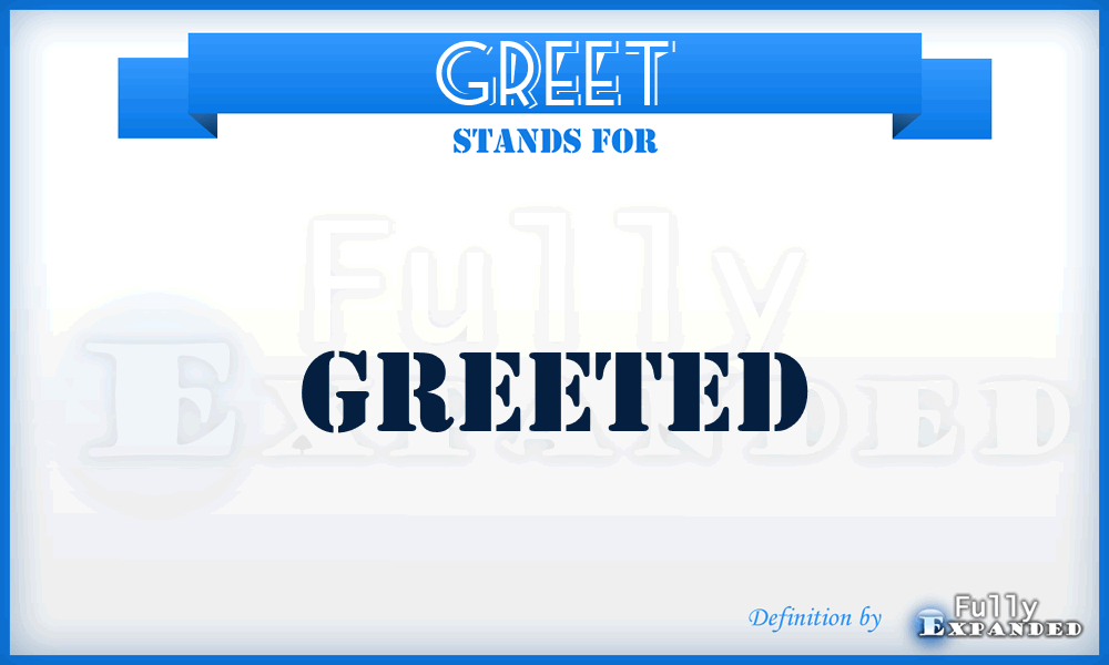 GREET - greeted