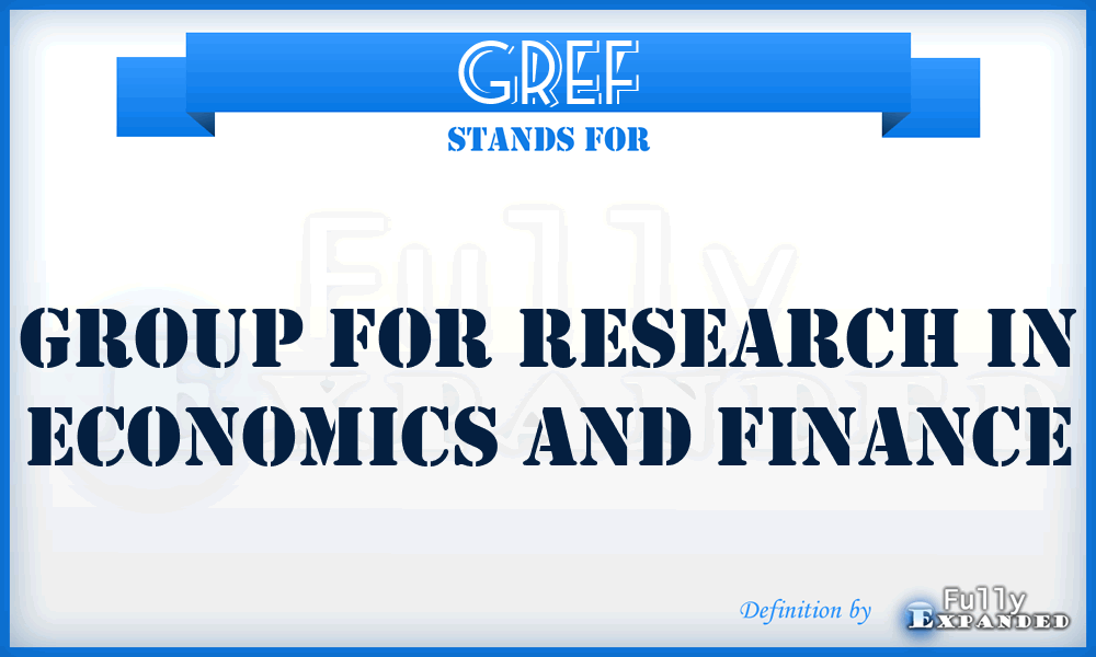 GREF - Group for Research in Economics and Finance