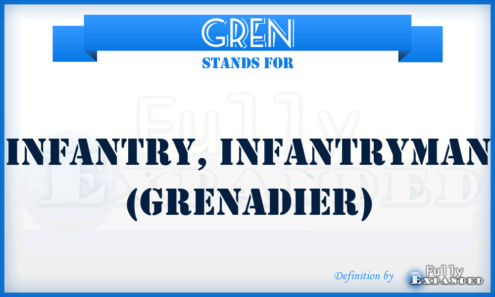 GREN - Infantry, infantryman (Grenadier)