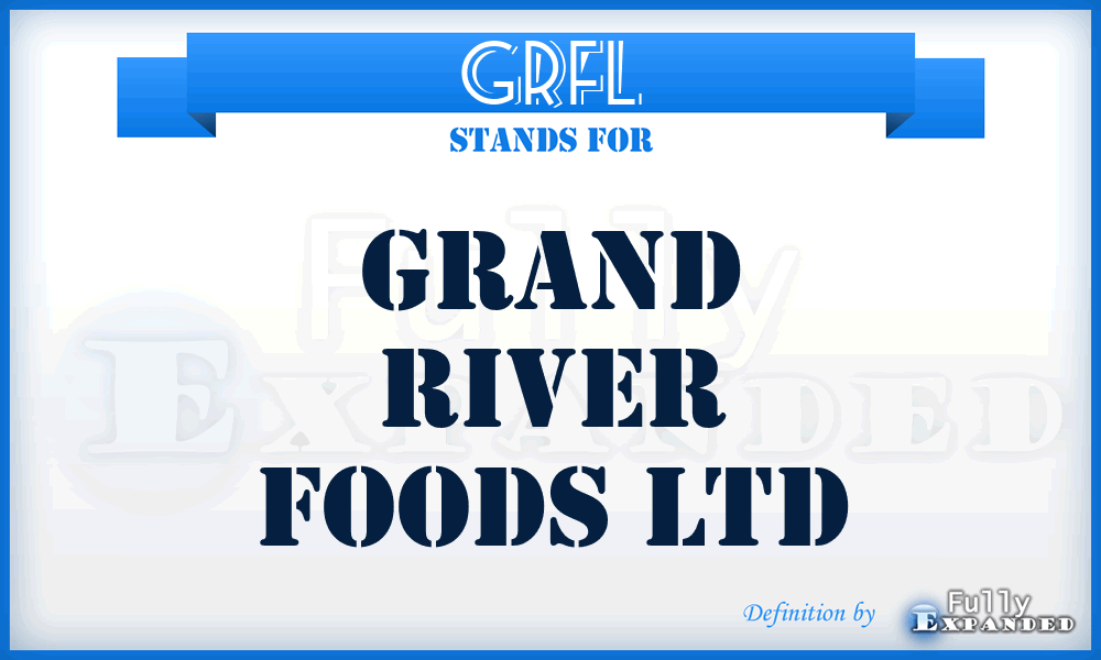 GRFL - Grand River Foods Ltd