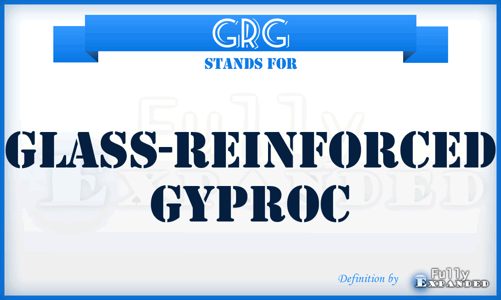 GRG - Glass-Reinforced Gyproc