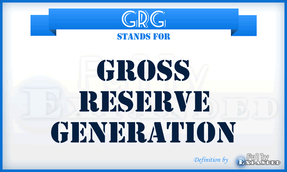 GRG - gross reserve generation