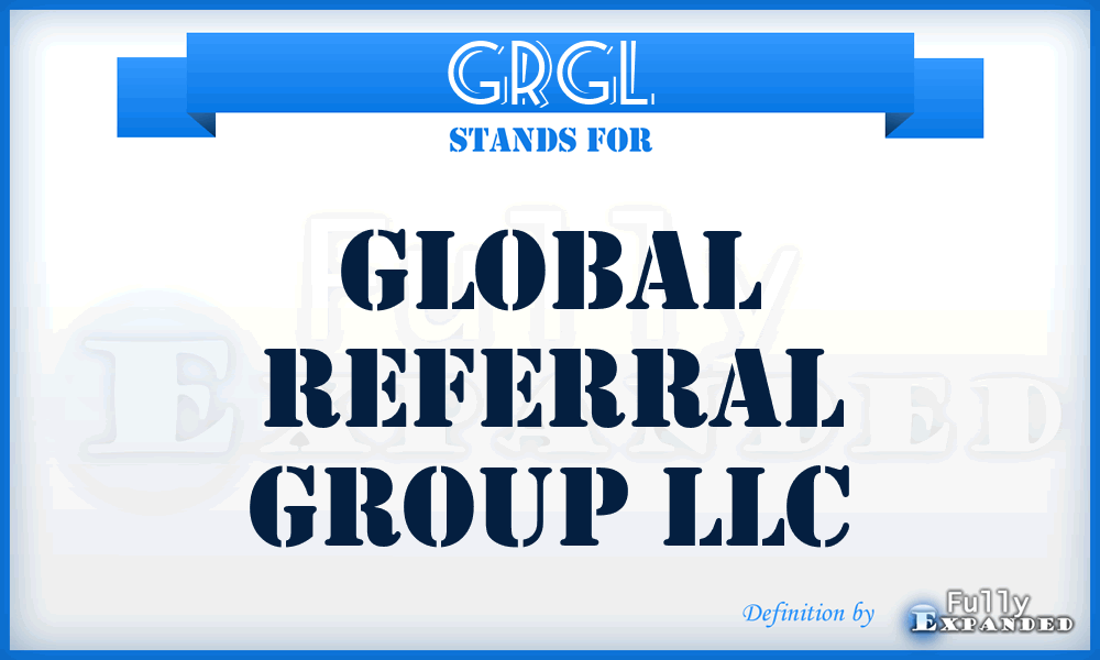 GRGL - Global Referral Group LLC