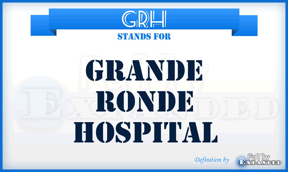GRH - Grande Ronde Hospital