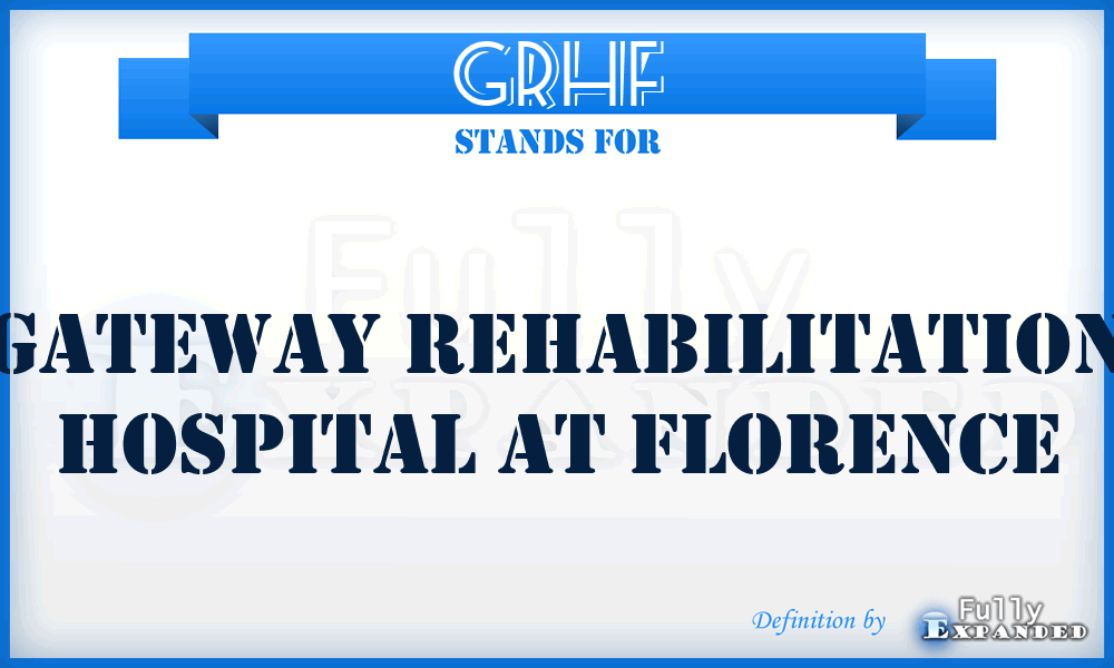 GRHF - Gateway Rehabilitation Hospital at Florence