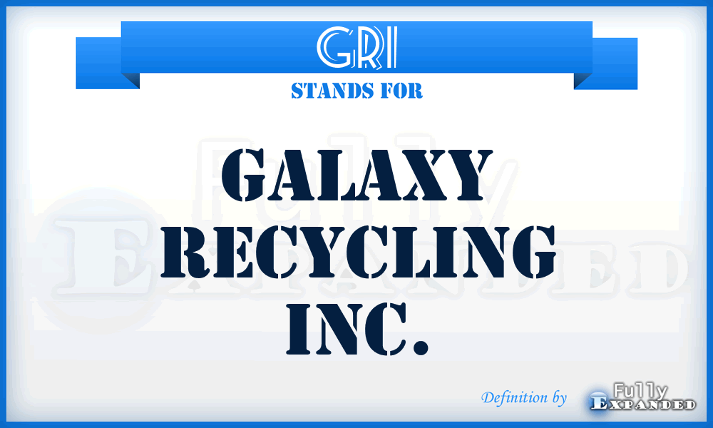 GRI - Galaxy Recycling Inc.