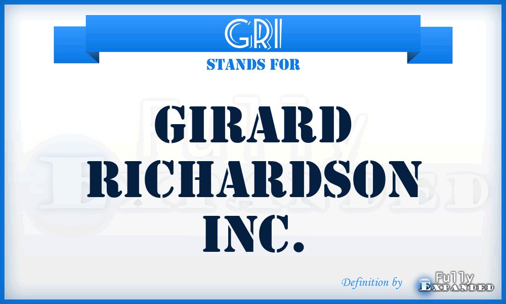 GRI - Girard Richardson Inc.