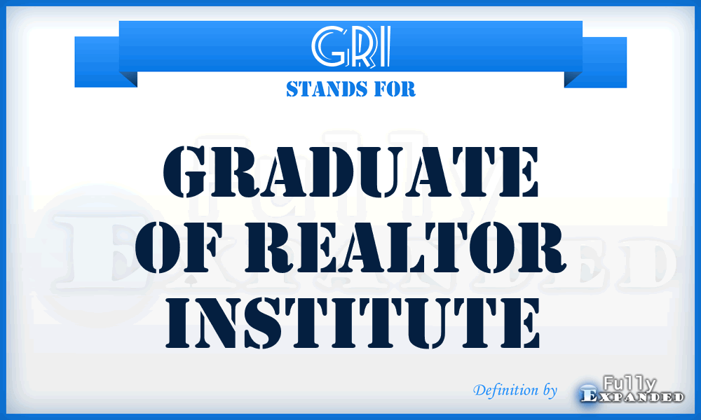 GRI - Graduate Of Realtor Institute