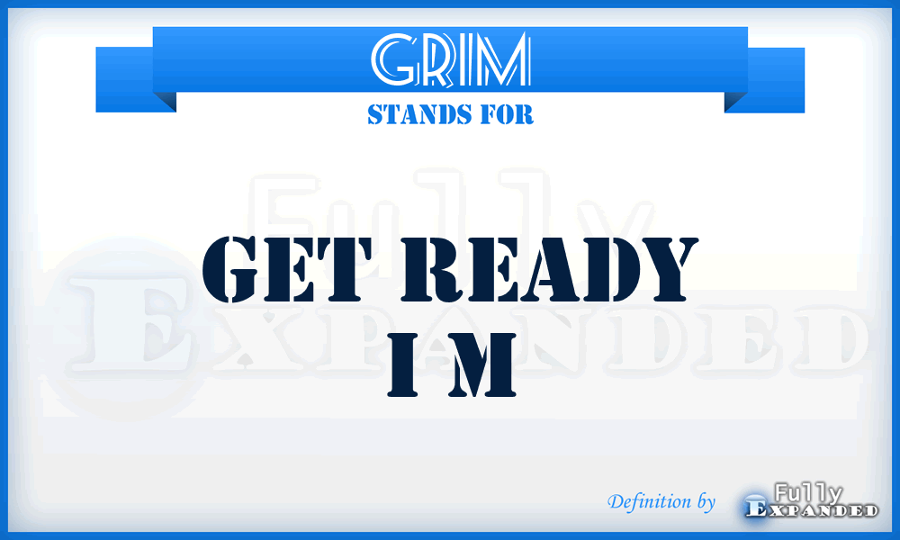 GRIM - Get Ready I m