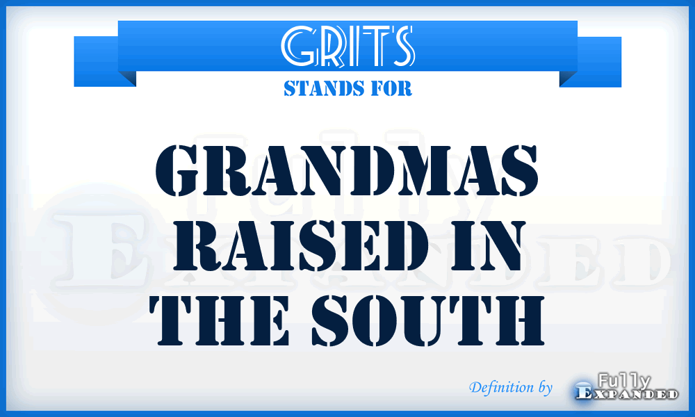 GRITS - Grandmas Raised In The South