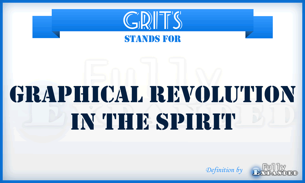 GRITS - Graphical Revolution In The Spirit