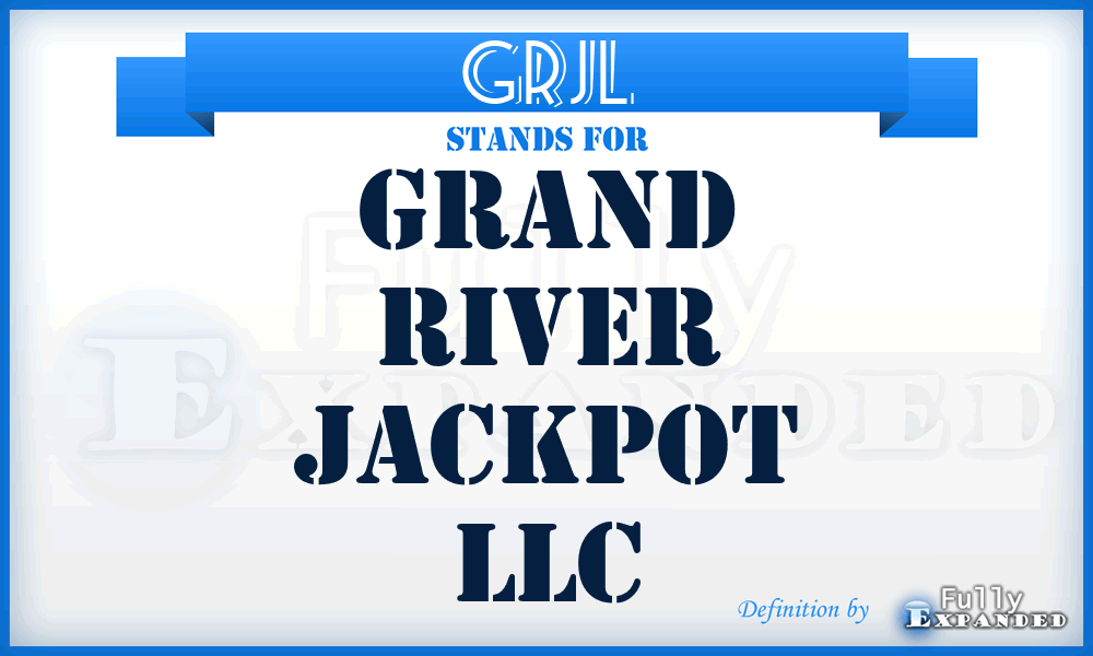 GRJL - Grand River Jackpot LLC