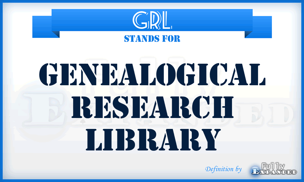 GRL - Genealogical Research Library