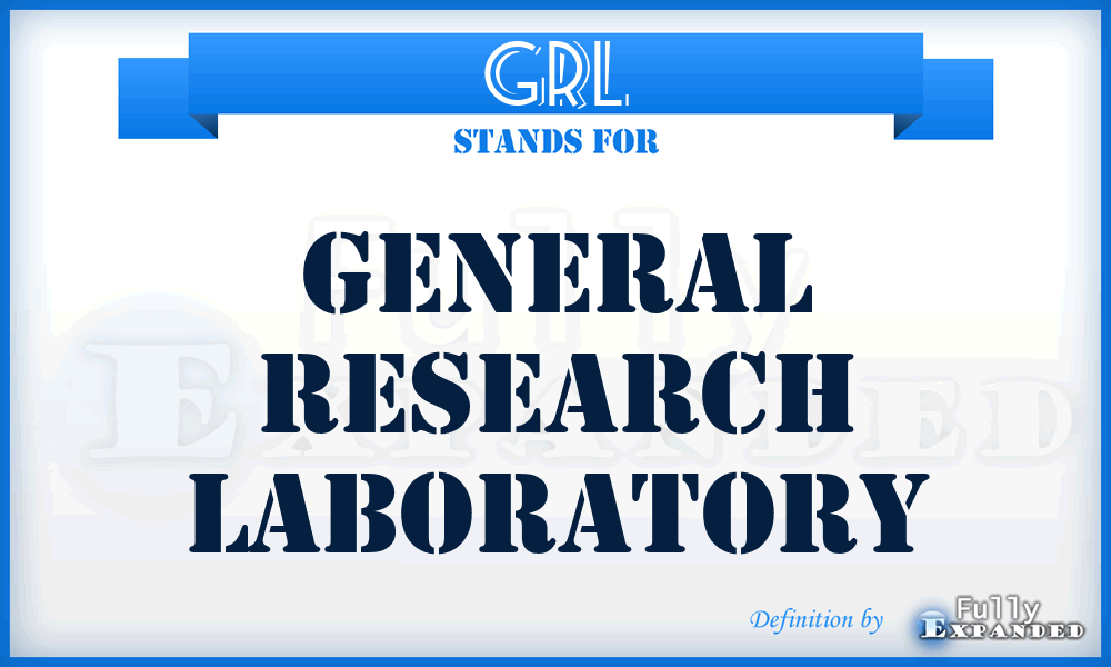 GRL - General Research Laboratory