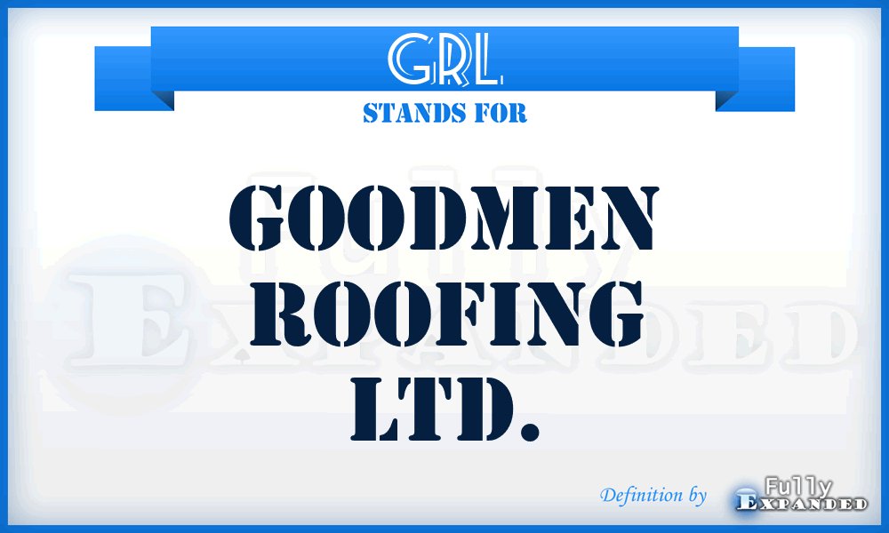 GRL - Goodmen Roofing Ltd.
