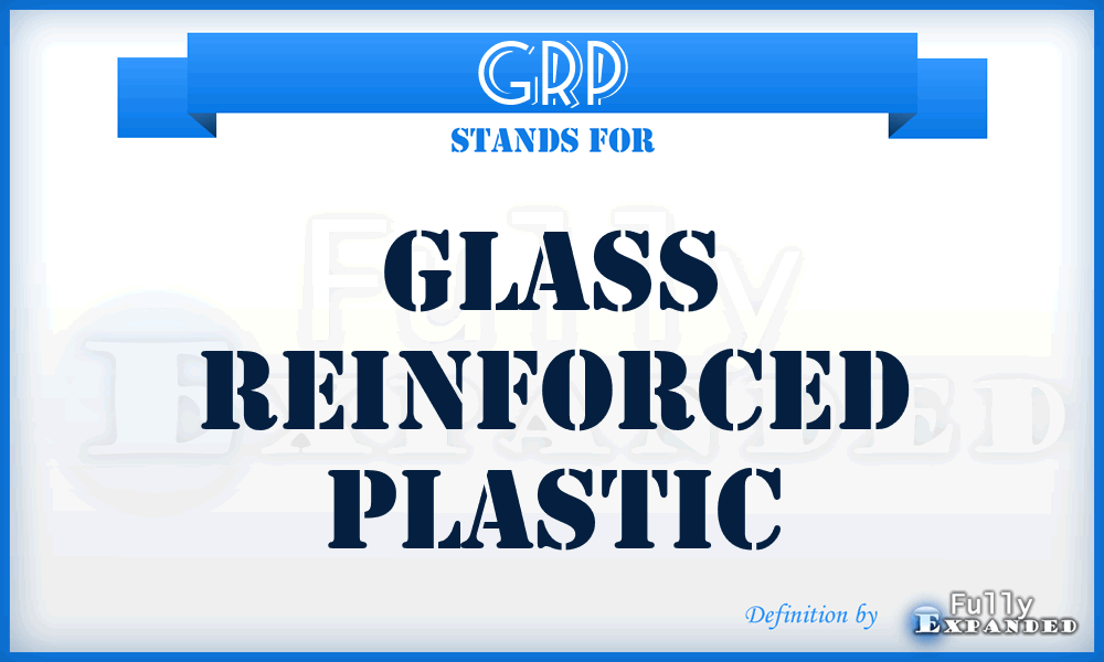 GRP - Glass Reinforced Plastic