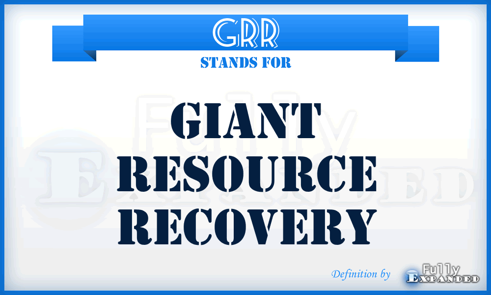 GRR - Giant Resource Recovery