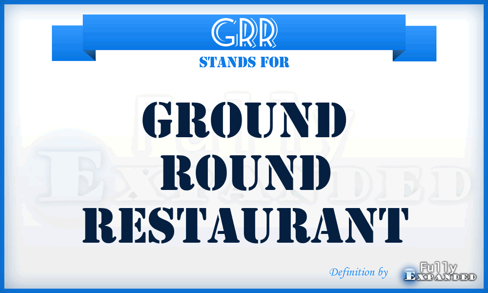 GRR - Ground Round Restaurant