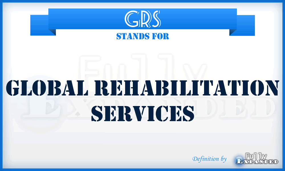 GRS - Global Rehabilitation Services